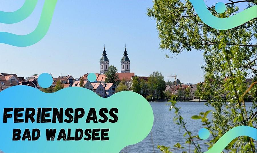 Ferienspass Bad Waldsee – erstmals auch in den Osterferien!