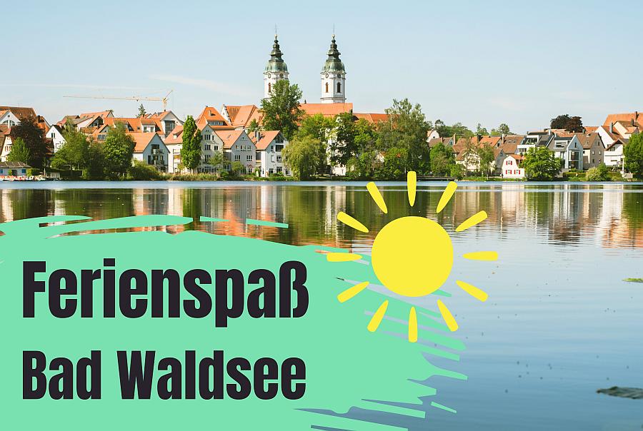 Start frei für den FERIENSPAß 2025 in Bad Waldsee